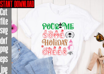 Pour Me Some Holiday Cheer T-shirt Design,Merry Christmas And A Happy New Year T-shirt Design,I Wasn’t Made For Winter SVG cut fileWishing You A Merry Christmas T-shirt Design,Stressed Blessed &