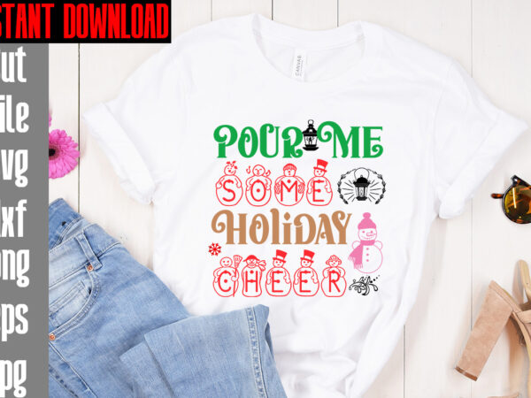 Pour me some holiday cheer t-shirt design,merry christmas and a happy new year t-shirt design,i wasn’t made for winter svg cut filewishing you a merry christmas t-shirt design,stressed blessed &