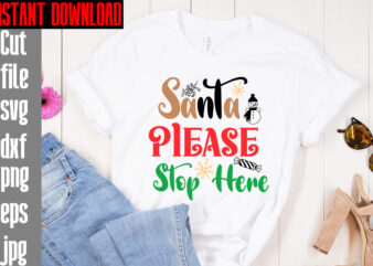Santa Please Stop Here T-shirt Design,Merry Christmas And A Happy New Year T-shirt Design,I Wasn’t Made For Winter SVG cut fileWishing You A Merry Christmas T-shirt Design,Stressed Blessed & Christmas