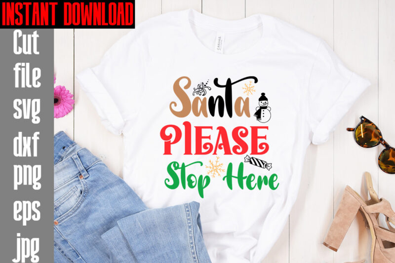 Santa Please Stop Here T-shirt Design,Merry Christmas And A Happy New Year T-shirt Design,I Wasn't Made For Winter SVG cut fileWishing You A Merry Christmas T-shirt Design,Stressed Blessed & Christmas