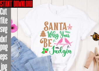 Santa Why You Be Judgin T-shirt Design,Merry Christmas And A Happy New Year T-shirt Design,I Wasn’t Made For Winter SVG cut fileWishing You A Merry Christmas T-shirt Design,Stressed Blessed &