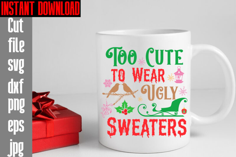 Too Cute To Wear Ugly Sweaters T-shirt Design,Merry Christmas And A Happy New Year T-shirt Design,I Wasn't Made For Winter SVG cut fileWishing You A Merry Christmas T-shirt Design,Stressed Blessed