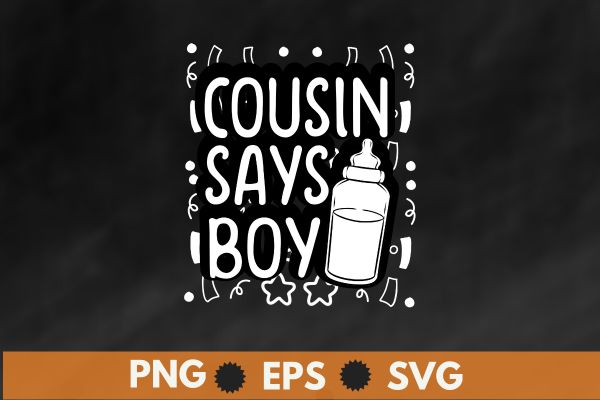Cousin says boy gender reveal team boy pregnancy cousins t-shirt design vector svg