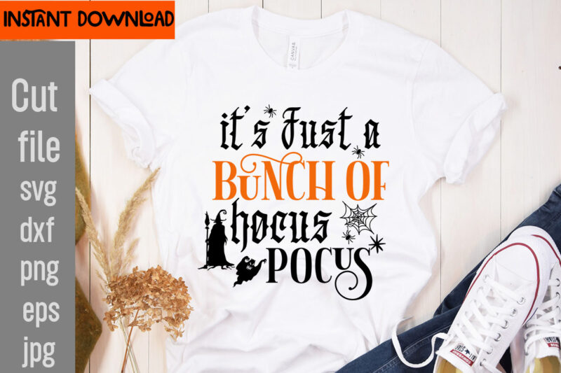 It's Just A Bunch Of Hocus Pocus T-shirt Design,31 October T-shirt Design,Halloween T-Shirt Design Bundle, Halloween T-Shirt Design Bundle Quotes,Halloween Mega T-Shirt Design Bundle, Happy Halloween T-shirt Design, halloween halloween,horror,nights