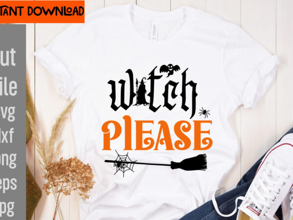 Witch please t-shirt design,witch better have my candy t-shirt design,31 october t-shirt design,halloween t-shirt design bundle, halloween t-shirt design bundle quotes,halloween mega t-shirt design bundle, happy halloween t-shirt design, halloween