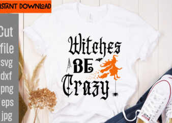 Witches Be Crazy T-shirt Design,31 October T-shirt Design,Halloween T-Shirt Design Bundle, Halloween T-Shirt Design Bundle Quotes,Halloween Mega T-Shirt Design Bundle, Happy Halloween T-shirt Design, halloween halloween,horror,nights halloween,costumes halloween,horror,nights,2023 spirit,halloween,near,me halloween,movies