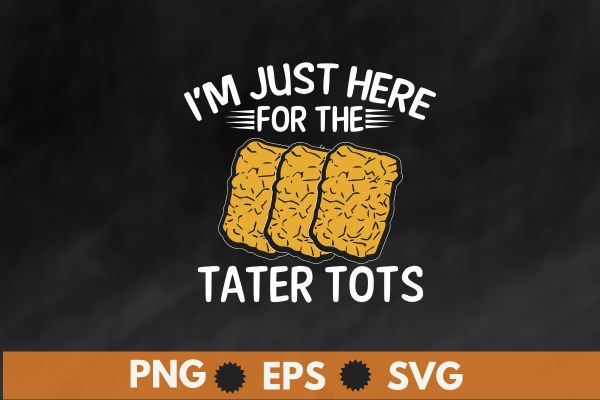 I’m just here for the tater tots funny tater tots lover t-shirt design vector, just a girl who loves tater tots, funny, women tater tots, potato tater tots, I’m just here for the tater tots funny tater tots lover t-shirt design vector, just a girl who loves tater tots, funny, women tater tots, potato tater tots,