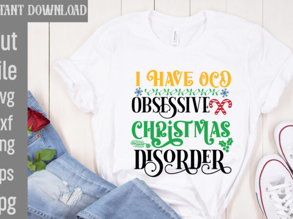 I have ocd obsessive christmas disorder t-shirt design,i wasn’t made for winter svg cut filewishing you a merry christmas t-shirt design,stressed blessed & christmas obsessed t-shirt design,baking spirits bright t-shirt