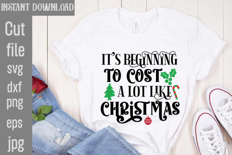 It's Beginning To Cost A Lot Like Christmas T-shirt Design,I Wasn't Made For Winter SVG cut fileWishing You A Merry Christmas T-shirt Design,Stressed Blessed & Christmas Obsessed T-shirt Design,Baking Spirits