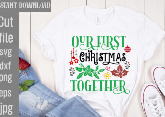 Our First Christmas Together T-shirt Design,Nuts About Christmas T-shirt Design,I Wasn’t Made For Winter SVG cut fileWishing You A Merry Christmas T-shirt Design,Stressed Blessed & Christmas Obsessed T-shirt Design,Baking Spirits