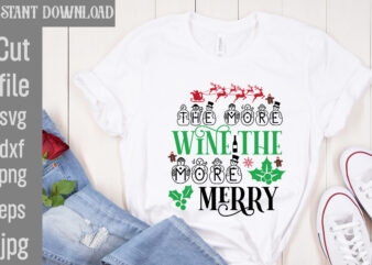 The More Wine The More Merry T-shirt Design,I Wasn’t Made For Winter SVG cut fileWishing You A Merry Christmas T-shirt Design,Stressed Blessed & Christmas Obsessed T-shirt Design,Baking Spirits Bright T-shirt