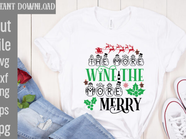 The more wine the more merry t-shirt design,i wasn’t made for winter svg cut filewishing you a merry christmas t-shirt design,stressed blessed & christmas obsessed t-shirt design,baking spirits bright t-shirt