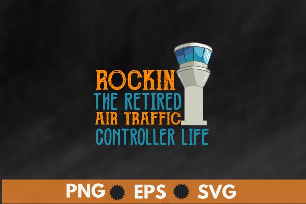 Rockin the retired air traffic controller life airfield tower shirt design vector, retired air traffic controller, air traffic controller, air traffic, retired aircraft, atc, airfield