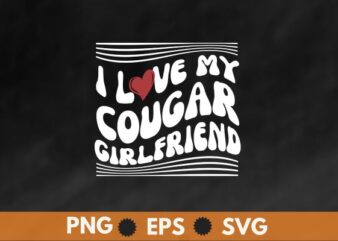 I Love My Cougar Girlfriend, I Heart My Cougar Girlfriend GF T-Shirt design vector svg, cougar girlfriend, cougar girlfriend gf t-shirt, cougar girlfriend t-shirts,