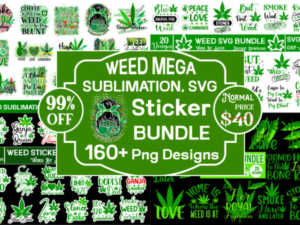 Weed mega bundle weed svg, weed svg bundle, weed leaf svg, marijuana svg, svg files for cricut ,weed svg, cannabis svg, stoner svg bundle, marijuana svg, weed smokings svg files t shirt design for sale