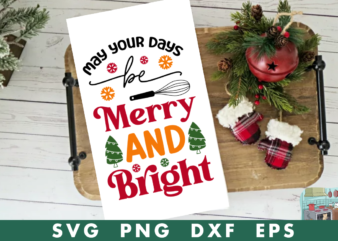 may your days be merry and bright svg,may your days be merry and bright tshirt designs