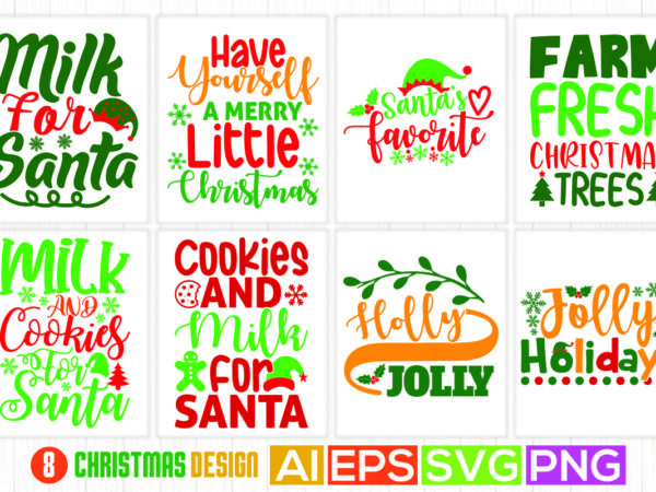 Christmas t shirt design, have yourself a merry little christmas, milk and cookies for santa, santa’s favorite greeting template