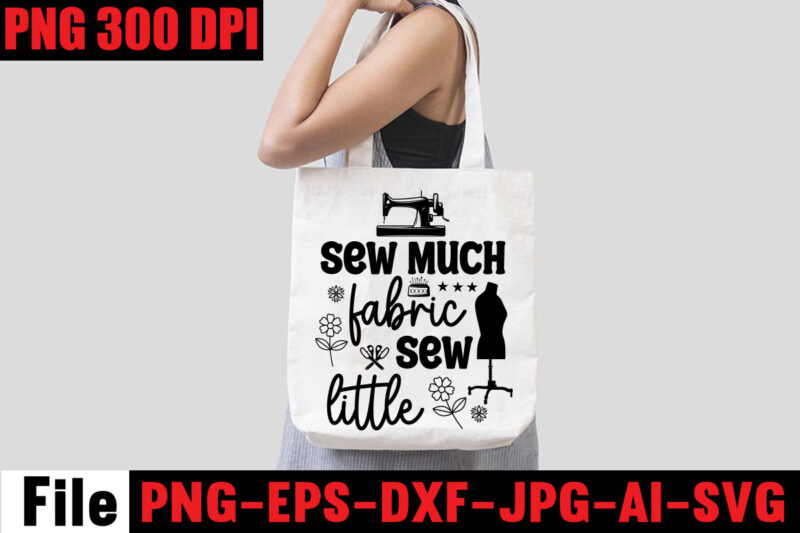 Sew Much Fabric Sew Little T-shirt Design,Beautiful Things Come To The One Stitch At A Time T-shirt Design,Sewing Svg Sewing Png Sewing Bundle Sewing Designs Sewing Cricut Peace Love Sewing