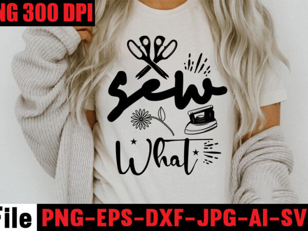 Sew what t-shirt design,beautiful things come to the one stitch at a time t-shirt design,sewing svg sewing png sewing bundle sewing designs sewing cricut peace love sewing svg sewing design