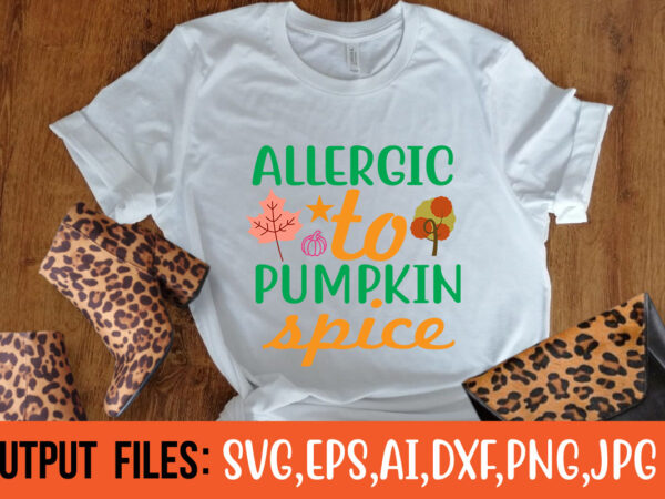 Allergic to pumpkin spice t shirt vector