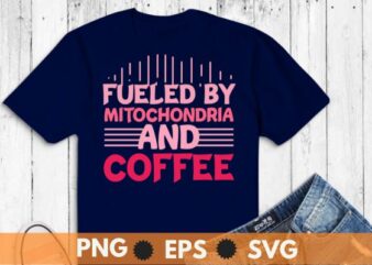 Fueled By Mitochondria Coffee T-Shirt design vector svg