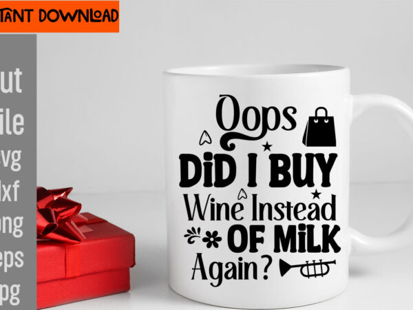 Oops did i buy wine instead of milk again t-shirt design,do not disturb shopping in progress t-shirt design,tote bag quotes svg, shopping svg, funny quotes svg, sarcastic svg, mom quotes