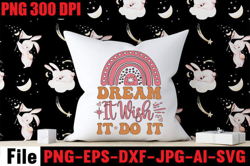 Dream It Wish It Do It T-shirt Design,Don't Look Back You're Not Going That Way T-shirt Design,Print Ready EPS, SVG, DXF, Be The & Energy You Want To Attract T-shirt