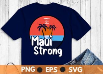 Retro sunset Pray for Maui Hawaii Strong Maui map t shirt design vector svg