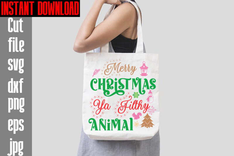 Merry Christmas Ya Filthy Animal T-shirt Design,Merry Christmas And A Happy New Year T-shirt Design,I Wasn't Made For Winter SVG cut fileWishing You A Merry Christmas T-shirt Design,Stressed Blessed &