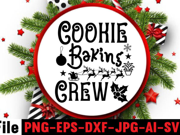 Cookie baking crew svg cut file,christmas is my favorite svg cut file,baking spirits bright svg cut file, baby it’s cold outside t-shirt design,baby,it\’s,cold,outside,svg,cut,file,5,christmas,round,sign,bundle,,santa,christmas,svg,bundle,,christmas,sign,svg,christmas,,round,sign,svg,christmas,,door,hanger,svg,christmas,,door,sign,svg,h