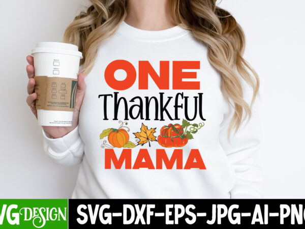 One thankful mama t-shirt design, one thankful mama vector t-shirt design, hello fall t-shirt design, hello fall vector t-shirt design on sale, autumn blessing t-shirt desgn, autumn blessing vector t-shirt