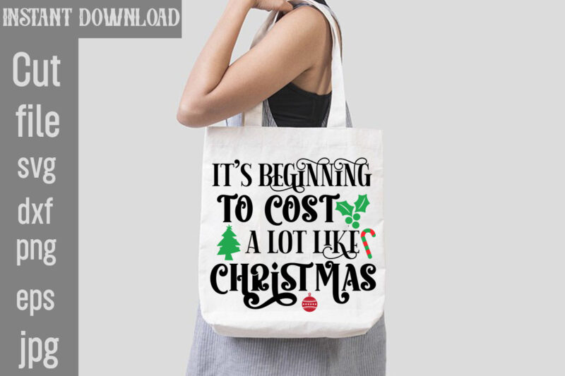 It's Beginning To Cost A Lot Like Christmas T-shirt Design,I Wasn't Made For Winter SVG cut fileWishing You A Merry Christmas T-shirt Design,Stressed Blessed & Christmas Obsessed T-shirt Design,Baking Spirits