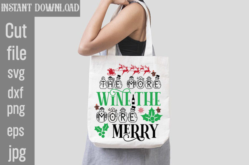 The More Wine The More Merry T-shirt Design,I Wasn't Made For Winter SVG cut fileWishing You A Merry Christmas T-shirt Design,Stressed Blessed & Christmas Obsessed T-shirt Design,Baking Spirits Bright T-shirt