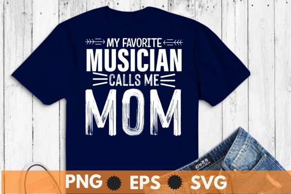 Musician mom funny favorite marching band parents gift t-shirt design vector, musician, mom, funny, favorite marching, band parents, drummer, music Musician mom funny favorite marching band parents gift t-shirt design vector, musician, mom, funny, favorite marching, band parents, drummer, music