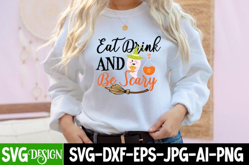 Eat Drink And Be Scary T-Shirt Design, Eat Drink And Be Scary Vector t-Shirt Design, Witches Be Crazy T-Shirt Design, Witches Be Crazy Vector T-Shirt Design, Happy Halloween T-Shirt Design,