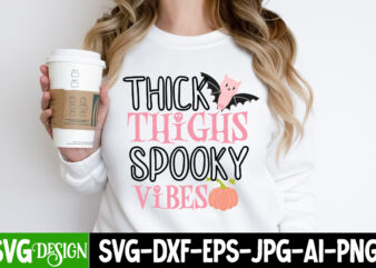 Thick Thighs Spooky Vibes T-Shirt Design, Thick Thighs Spooky Vibes Vector T-Shirt Design, Witches Be Crazy T-Shirt Design, Witches Be Crazy Vector T-Shirt Design, Happy Halloween T-Shirt Design, Happy Halloween