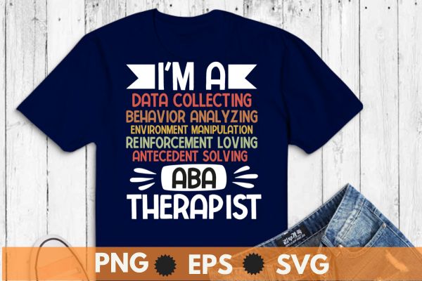 I’m a aba therapy Data Behavior Analyst Autism Awareness T-shirt design vector, ABA Therapist, Behavior Analyst