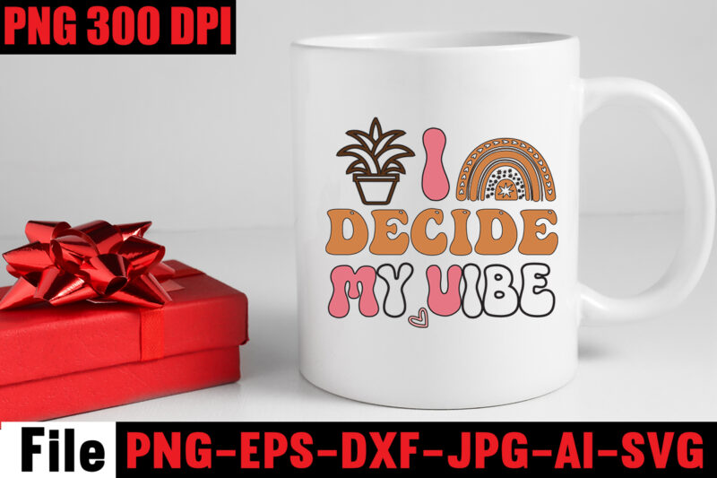 I Decide My Vibe T-shirt Design,Dream It Wish It Do It T-shirt Design,Don't Look Back You're Not Going That Way T-shirt Design,Print Ready EPS, SVG, DXF, Be The & Energy