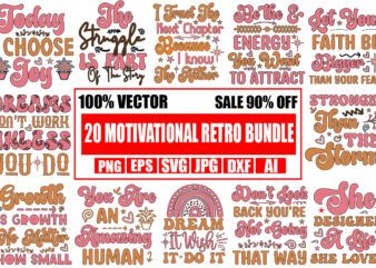 Motivational Retro SVG Bundle,20 Designs,on sell Design,Big Sell Design,I Trust The Next Chapter Because I Know The Author T-shirt Design,Dream It Wish It Do It T-shirt Design,Don’t Look Back You’re