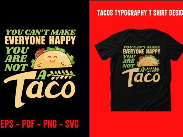 Tacos graphic t shirt design, world tacos day t shirt, world typography tacos day t shirt design, tacos lettering t shirt, tacos t shirt design, taco t shirts designs, tacos