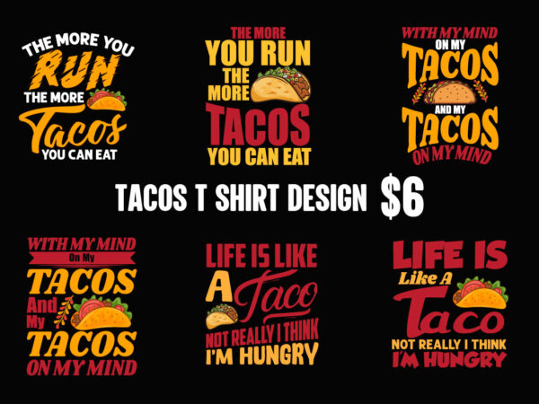 Tacos graphic t shirt design bundle, world tacos day t shirt, world typography tacos day t shirt design, tacos lettering t shirt, tacos t shirt design, taco t shirts designs,