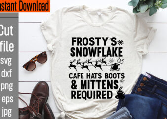 Frosty’s Snowflake Cafe Hats Boots & Mittens Required T-shirt Design,Vintage Christmas Bundle, Vintage Christmas Sign Vintage Christmas Sign Bundle, Vintage Christmas Svg Bundle Vintage, Christmas Png Bundle Vintage Christmas Design