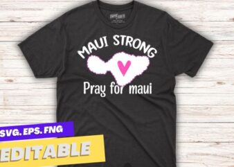 Pray for Maui Hawaii Strong Maui map t shirt design vector svg