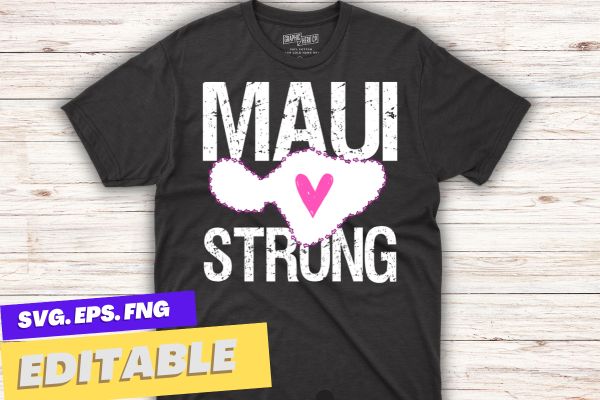 Maui Strong Pray for Maui Hawaii map t shirt design vector svg