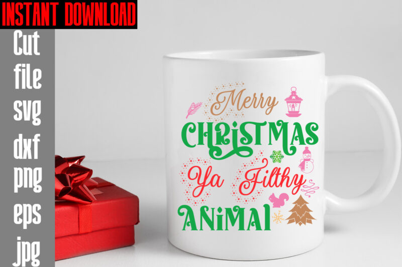 Merry Christmas Ya Filthy Animal T-shirt Design,Merry Christmas And A Happy New Year T-shirt Design,I Wasn't Made For Winter SVG cut fileWishing You A Merry Christmas T-shirt Design,Stressed Blessed &