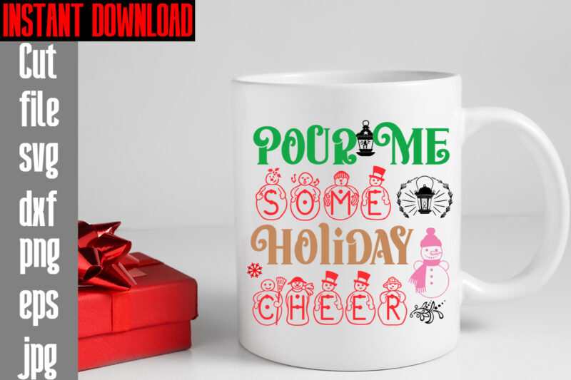 Pour Me Some Holiday Cheer T-shirt Design,Merry Christmas And A Happy New Year T-shirt Design,I Wasn't Made For Winter SVG cut fileWishing You A Merry Christmas T-shirt Design,Stressed Blessed &
