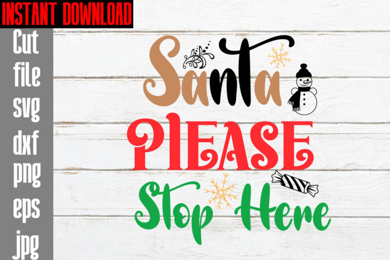 Santa Please Stop Here T-shirt Design,Merry Christmas And A Happy New Year T-shirt Design,I Wasn't Made For Winter SVG cut fileWishing You A Merry Christmas T-shirt Design,Stressed Blessed & Christmas