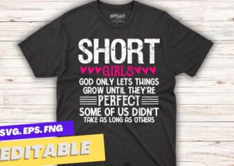 Short Girls God Only Lets Things Grow Funny Short Women cute T-Shirt design vector