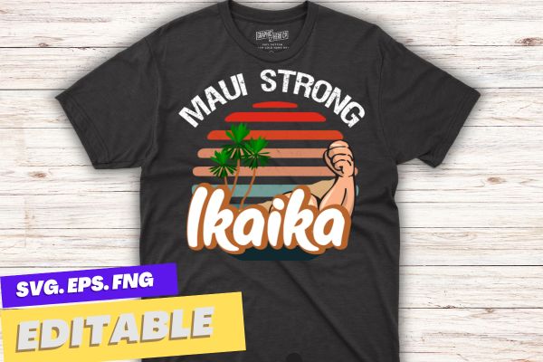 Vintage ikaika strong shirt design vector, maui hawaii island, i love hawaii tee t-shirt,