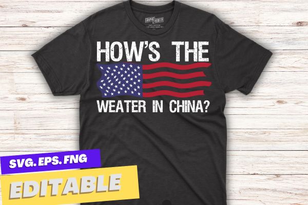 Funny Biden How’s The Weather in China T-Shirt design vector svg, funny, biden, how’s, weather, china, t-shirt